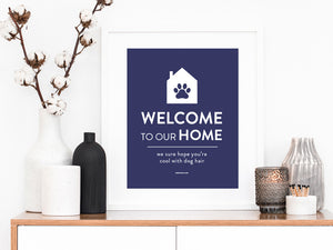 navy welcome to our home sure hope you're cool with dog hair downloadable art by stationare