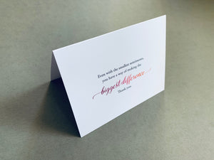 Even with the smallest sentiments you have a way of making the biggest difference notecard by stationare